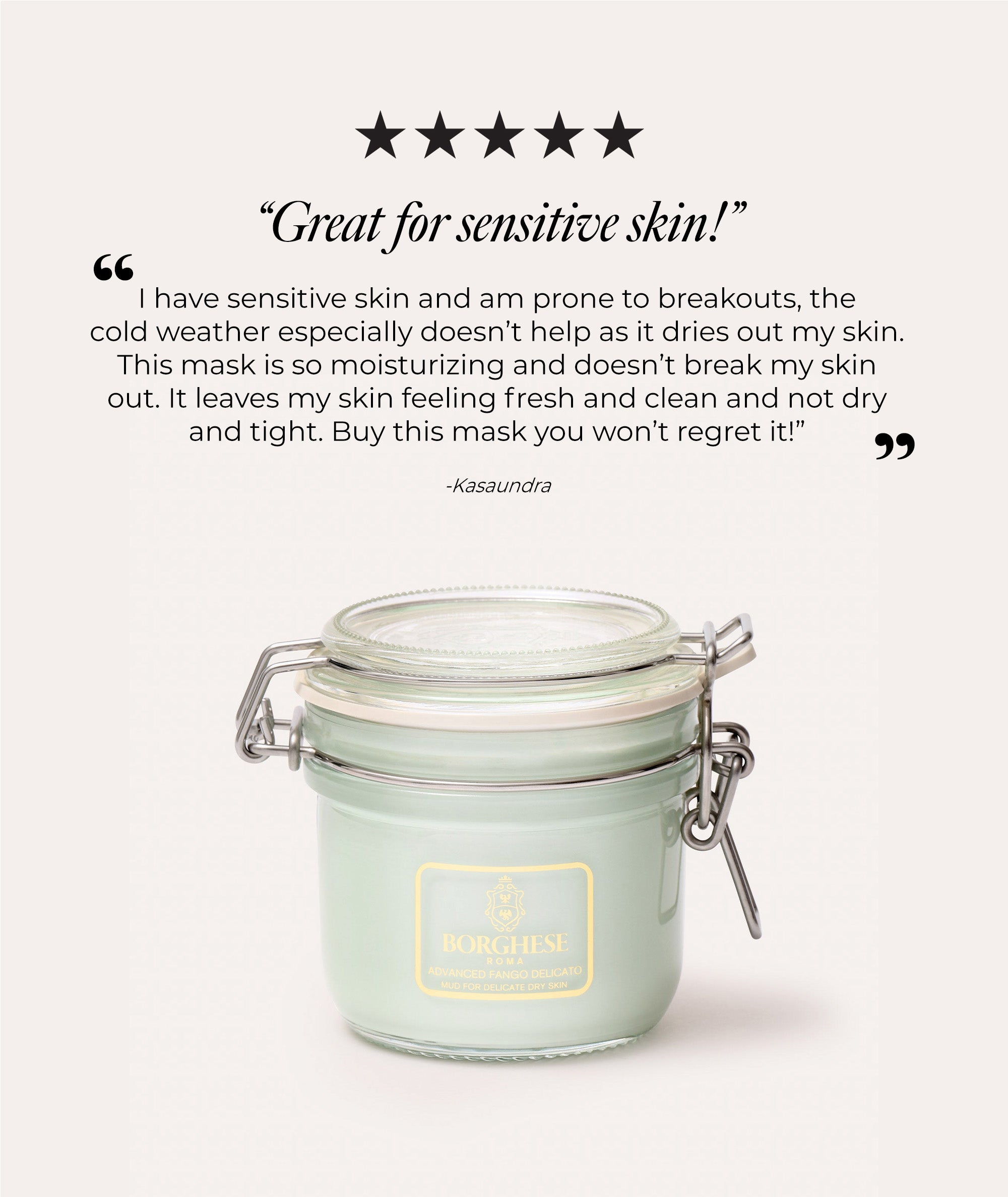 A customer review stating that this mask hydrates sensitive, breakout-prone skin, leaving it fresh, clean, and never dry or tight.